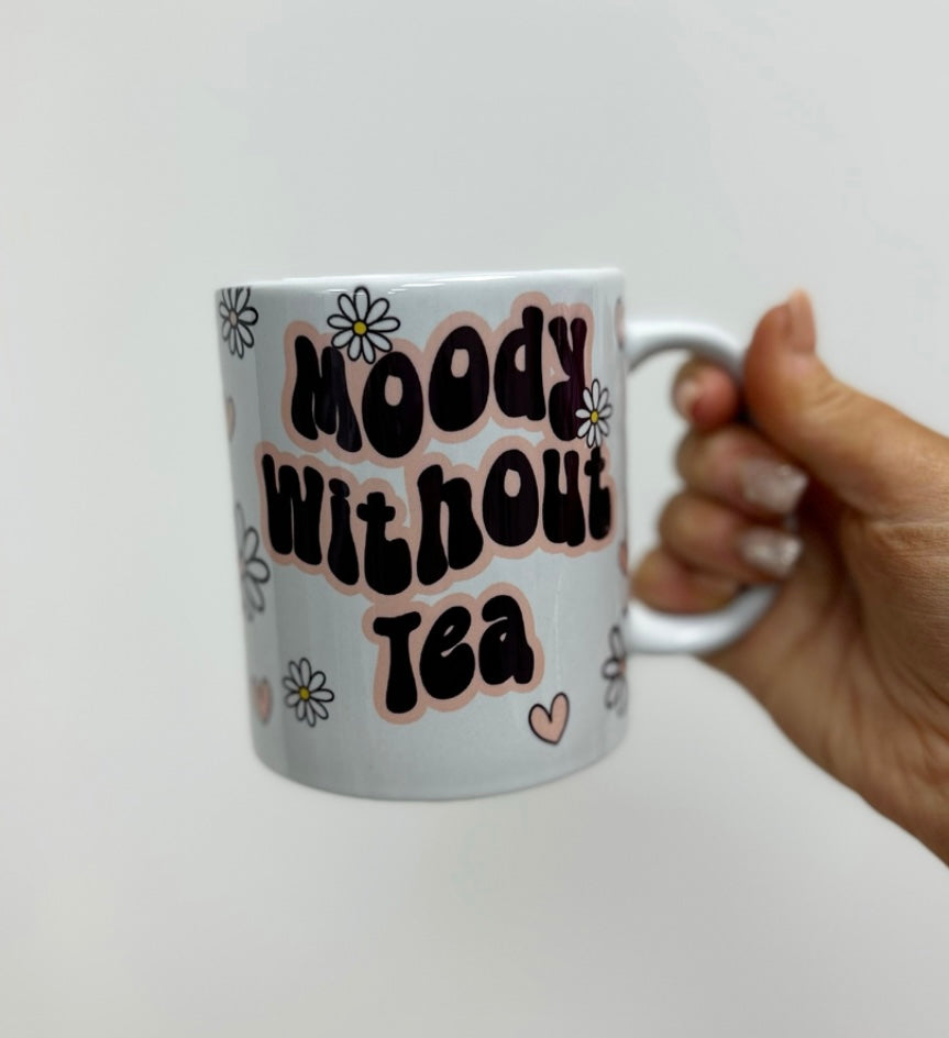 Moody Without Tea Ceramic Mug