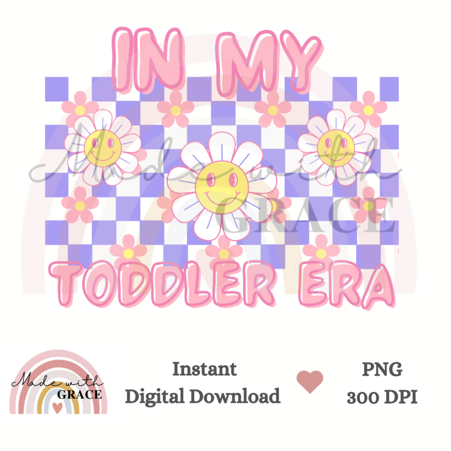 DIGITAL DOWNLOAD PNG - In My Toddler Era