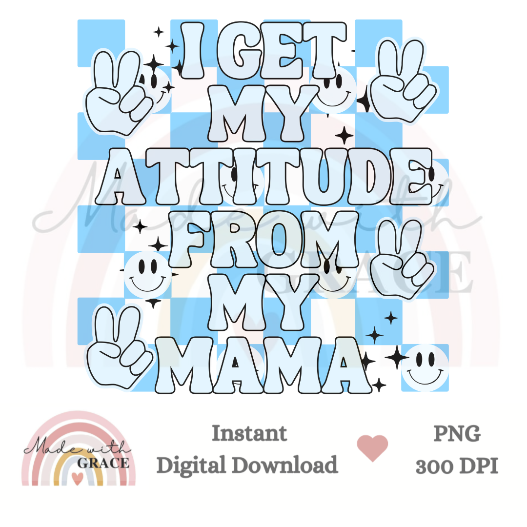 DIGITAL DOWNLOAD PNG - Attitude from my Mama Blue.