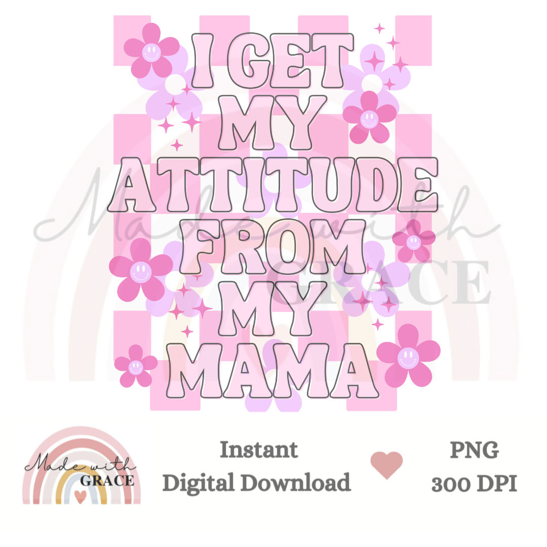 DIGITAL DOWNLOAD PNG - Attitude from my Mama Pink.