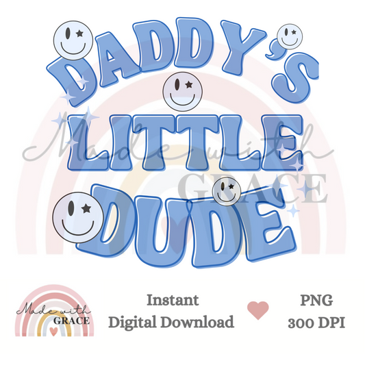 DIGITAL DOWNLOAD PNG - Daddy's Little Dude