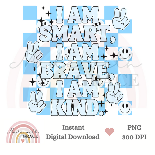 DIGITAL DOWNLOAD PNG - I am Smart, Brave, Kind Blue.