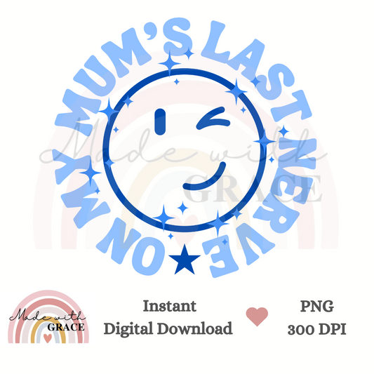 DIGITAL DOWNLOAD PNG - Mum's Last Nerve Blue