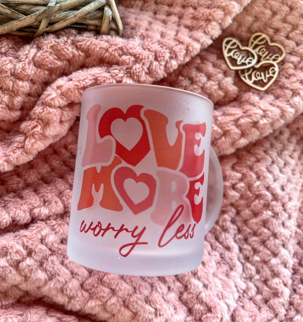 💞 Love More Worry Less • 11oz Frosted Mug